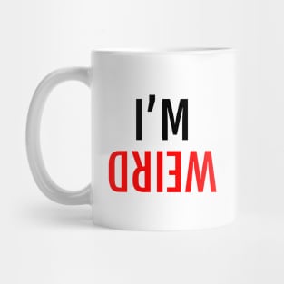 I'M WEIRD Mirror View Upside Down Mug